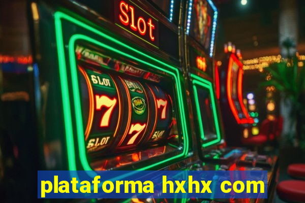 plataforma hxhx com